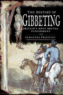 The History of Gibbeting : Britain's Most Brutal Punishment