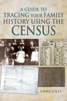 A Guide to Tracing Your Family History Using the Census