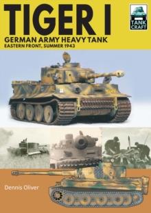 Tiger I: German Army Heavy Tank : Eastern Front, Summer 1943