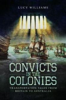 Convicts in the Colonies : Transportation Tales from Britain to Australia