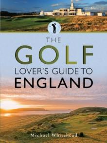 The Golf Lover's Guide to England