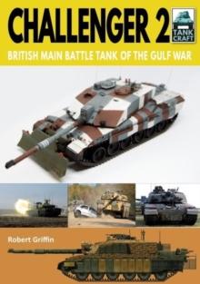 Challenger 2 : British Main Battle Tank of the Gulf War