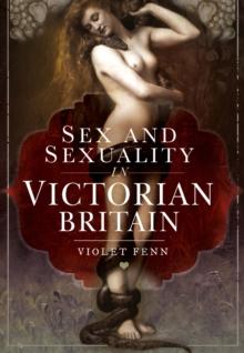 Sex and Sexuality in Victorian Britain