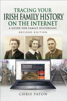 Tracing Your Irish Family History on the Internet, Second Edition : A Guide for Family Historians