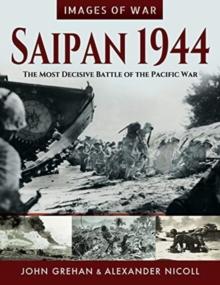 Saipan 1944 : The Most Decisive Battle of the Pacific War