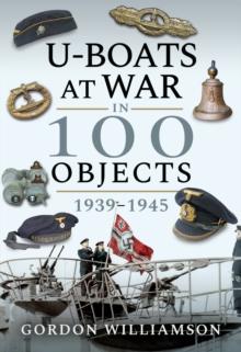 U-Boats at War in 100 Objects, 1939-1945