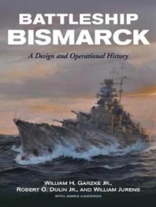 Battleship Bismarck : A Design and Operational History