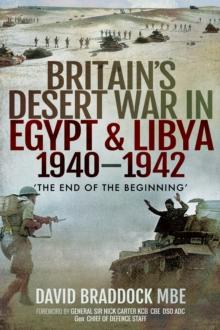 Britain's Desert War in Egypt & Libya, 1940-1942 : 'The End of the Beginning'