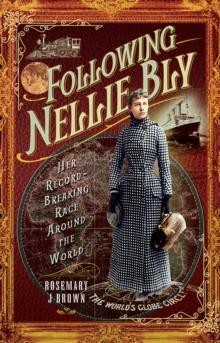 Following Nellie Bly : Her Record-Breaking Race Around the World