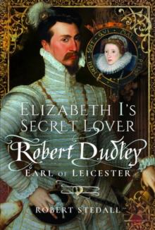 Elizabeth I's Secret Lover : Robert Dudley, Earl of Leicester