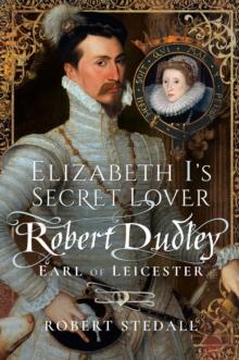 Elizabeth I's Secret Lover : Robert Dudley, Earl of Leicester