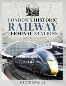 London's Historic  Railway Terminal Stations : An Illustrated History