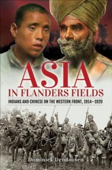 Asia in Flanders Fields : Indians and Chinese on the Western Front, 1914-1920