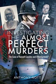 Investigating the Almost Perfect Murders : The Case of Russell Causley and Other Crimes