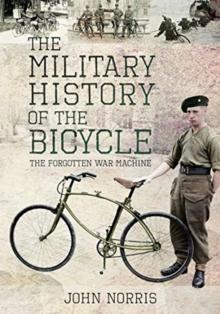 The Military History of the Bicycle : The Forgotten War Machine