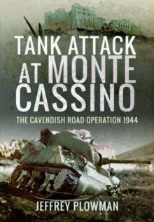 Tank Attack at Monte Cassino : The Cavenish Road Operation 1944