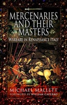 Mercenaries and Their Masters : Warfare in Renaissance Italy