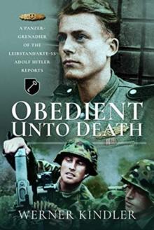 Obedient Unto Deat. : A Panzer-Grenadier of the Leibstandarte-SS Adolf Hitler Reports