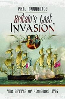 Britain's Last Invasion : The Battle of Fishguard, 1797