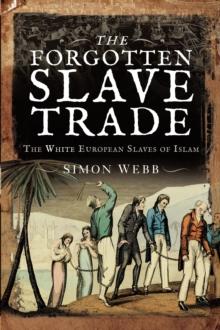 The Forgotten Slave Trade : The White European Slaves of Islam