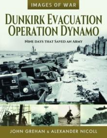 Dunkirk Evacuation - Operation Dynamo : Nine Days that Saved an Army