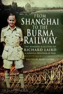 From Shanghai to the Burma Railway : The Memoirs of a Japanese Prisoner of War