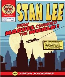 Stan Lee : How Marvel Changed The World