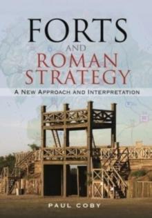 Forts and Roman Strategy : A New Approach and Interpretation