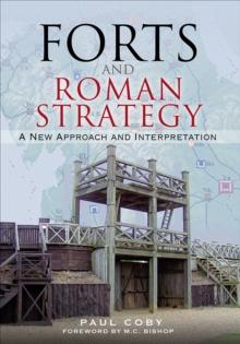 Forts and Roman Strategy : A New Approach and Interpretation