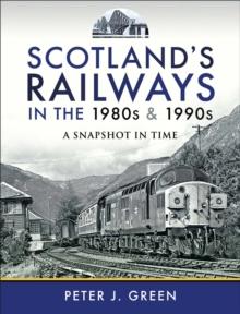 Scotland's Railways in the 1980s & 1990s : A Snapshot in Time