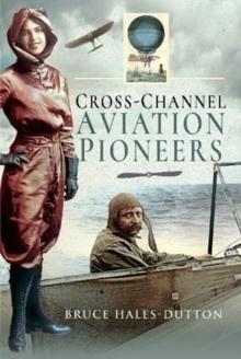 Cross-Channel Aviation Pioneers : Blanchard and Bleriot, Vikings and Viscounts