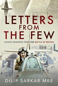 Letters from the Few : Unique Memories from the Battle of Britain