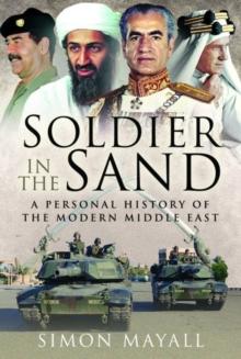 Soldier in the Sand : A Personal History of the Modern Middle East