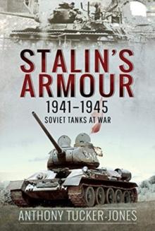 Stalin's Armour, 1941-1945 : Soviet Tanks at War