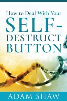 How to Deal With Your Self-Destruct Button