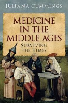 Medicine in the Middle Ages : Surviving the Times