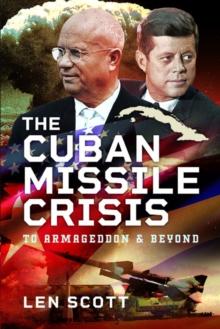 The Cuban Missile Crisis : To Armageddon and Beyond