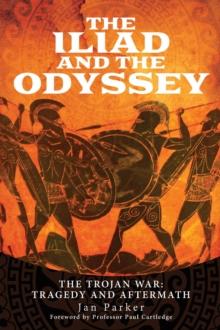 The Iliad and the Odyssey : The Trojan War: Tragedy and Aftermath