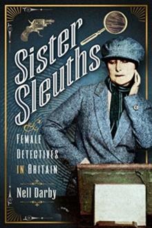 Sister Sleuths : Female Detectives in Britain