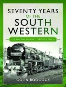 Seventy Years of the South Western : A Railway Journey Through Time