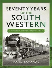 Seventy Years of the South Western : A Railway Journey Through Time