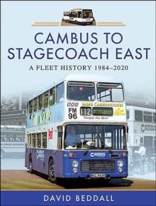 Cambus to Stagecoach East : A Fleet History, 1984-2020