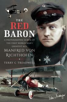 The Red Baron : A Photographic Album of the First World War's Greatest Ace, Manfred von Richthofen