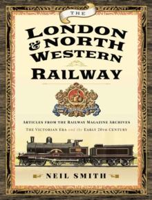 The London & North Western Railway : Articles from the Railway Magazine Archives - The Victorian Era and the Early 20th Century