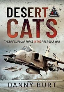 Desert Cats : The RAF's Jaguar Force in the First Gulf War