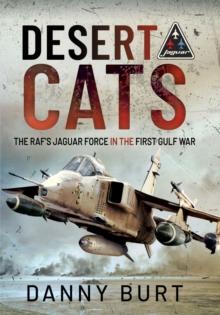 Desert Cats : The RAF's Jaguar Force in the First Gulf War