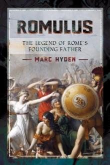 Romulus : The Legend of Rome's Founding Father