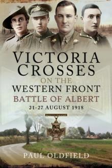 Victoria Crosses on the Western Front - Battle of Albert : 21-27 August 1918