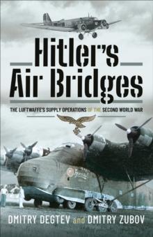 Hitler's Air Bridges : The Luftwaffe's Supply Operations of the Second World War