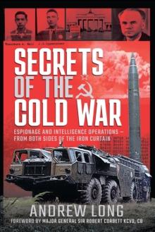 Secrets of the Cold War : Espionage and Intelligence Operations - From Both Sides of the Iron Curtain